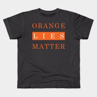 Orange Lies Matter Kids T-Shirt